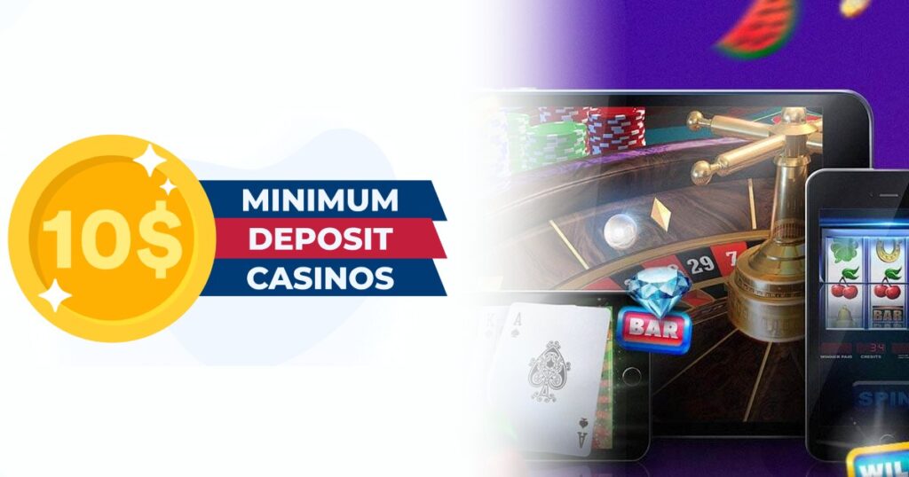 10 minimum deposit casinos